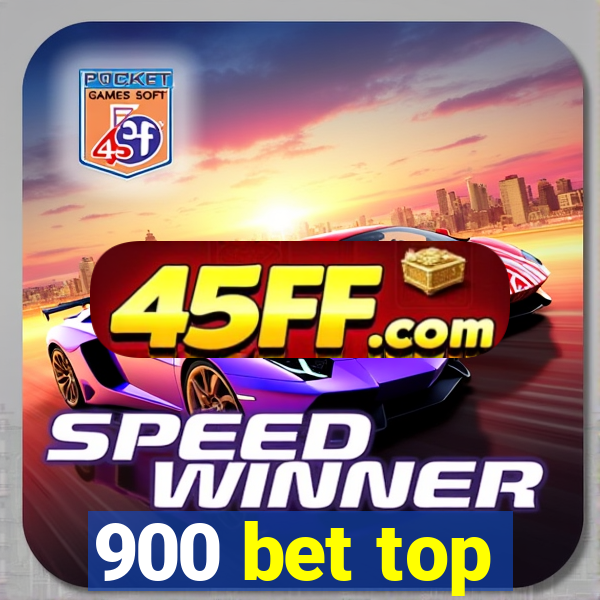 900 bet top
